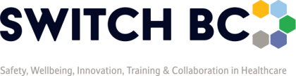 Switch BC Logo with tagline "Safety, Wellbeing, Innovation, Training and Collaboration in Healtchare"